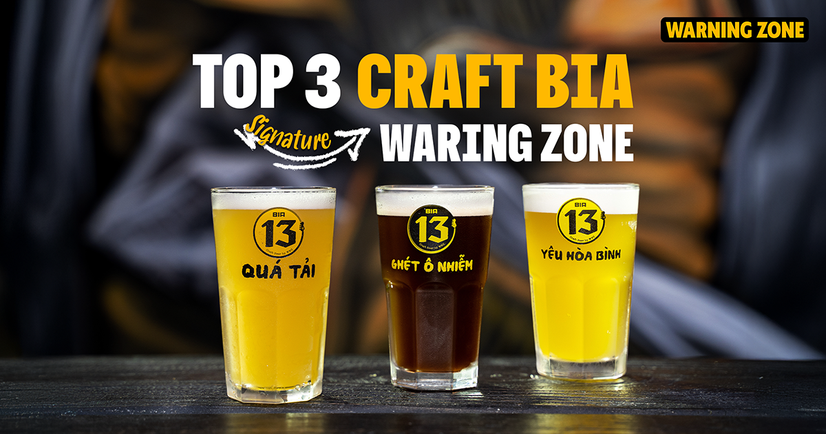 3 LOẠI BIA THỦ CÔNG NHẤT ĐỊNH PHẢI THỬ KHI ĐẾN WARNING ZONE