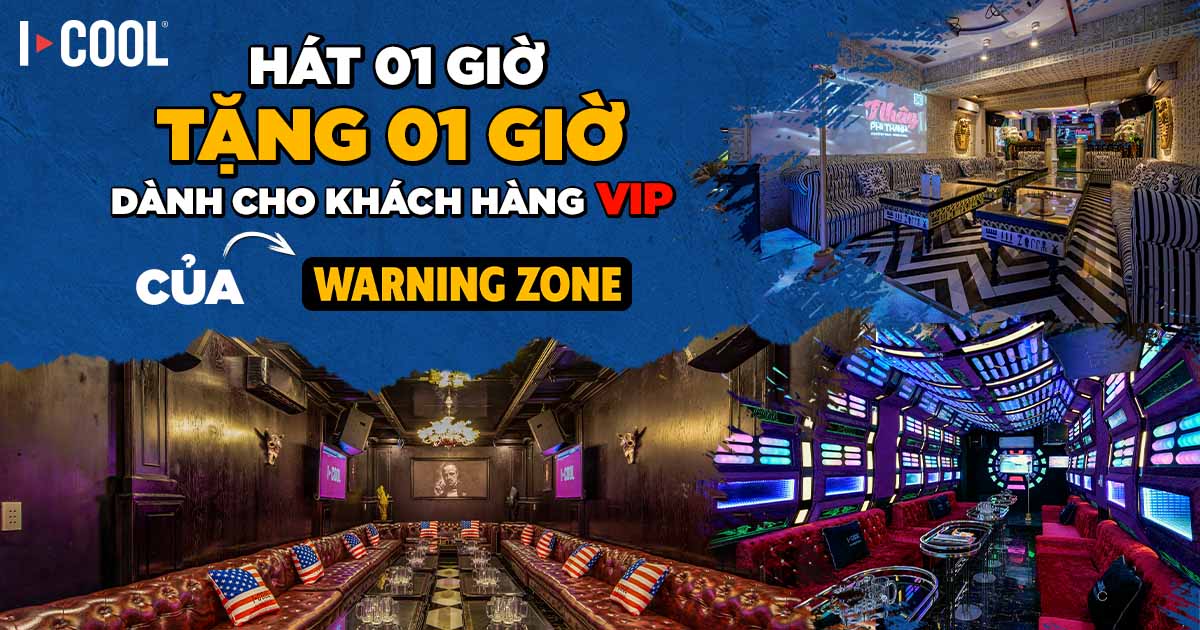 Hát hò thả ga tại ICOOL dành cho khách hàng VIP Warning Zone